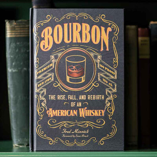 Bourbon: The Rise, Fall and Rebirth of an American Whiskey